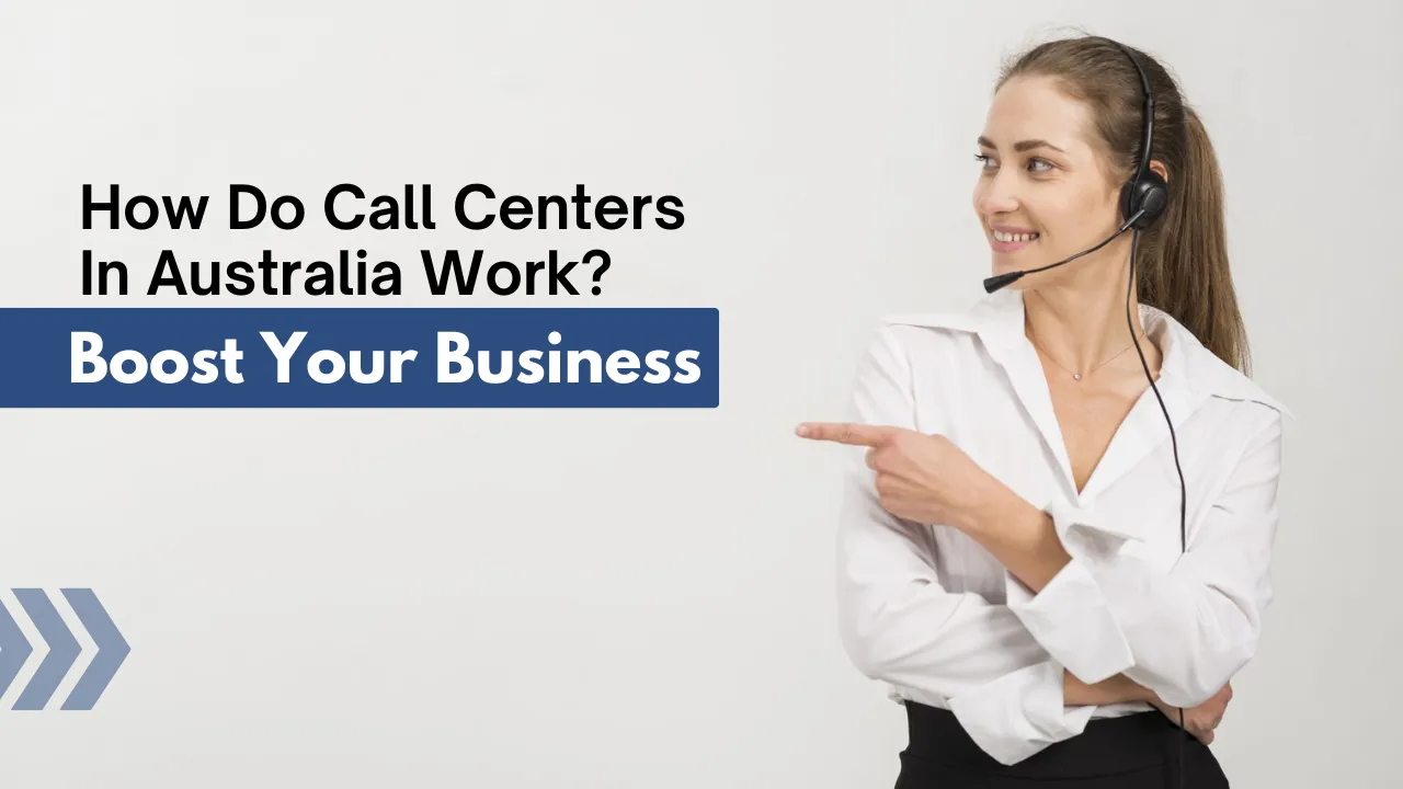 How Do Call Centers In Australia Work? Boost Your Business