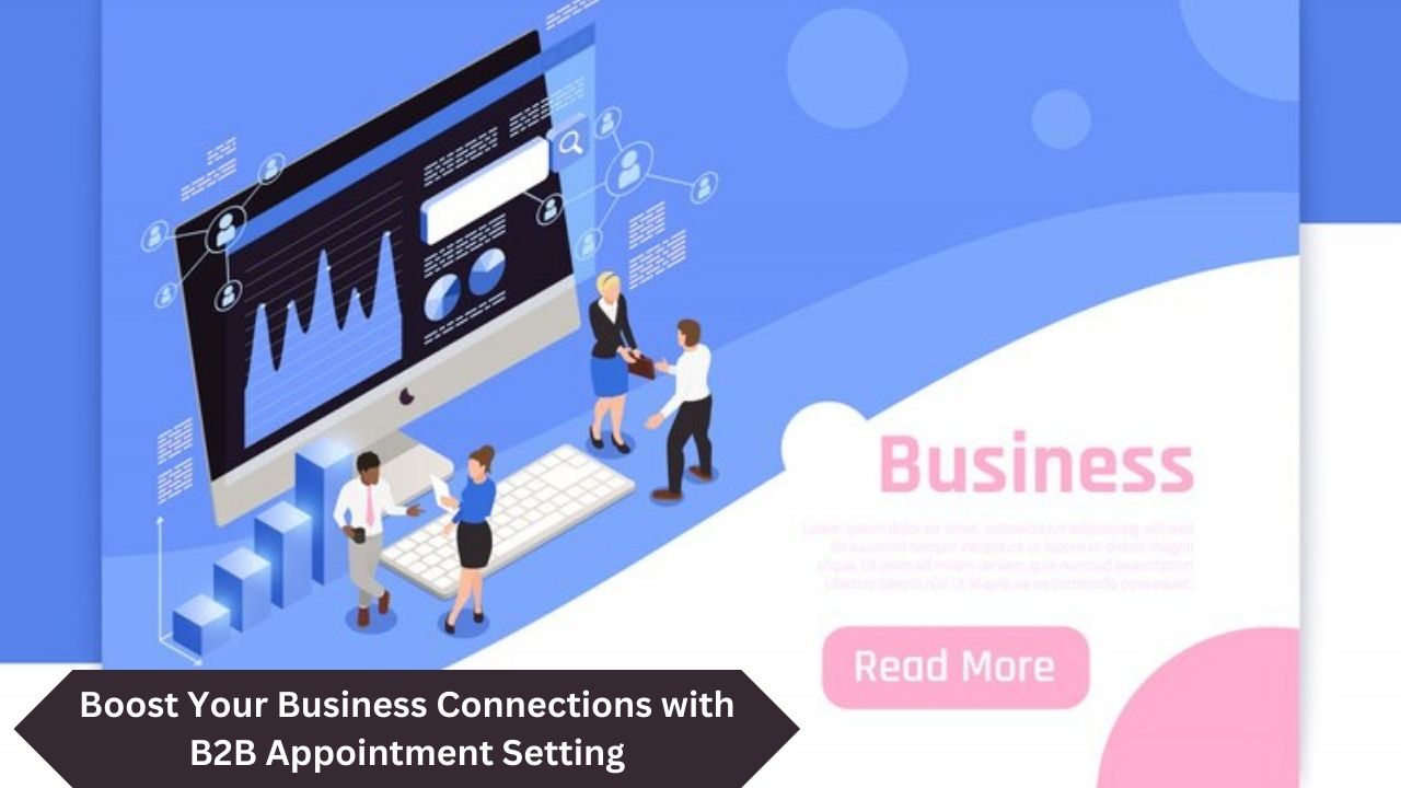 Boost Your Business Connections With B2B Appointment Setting