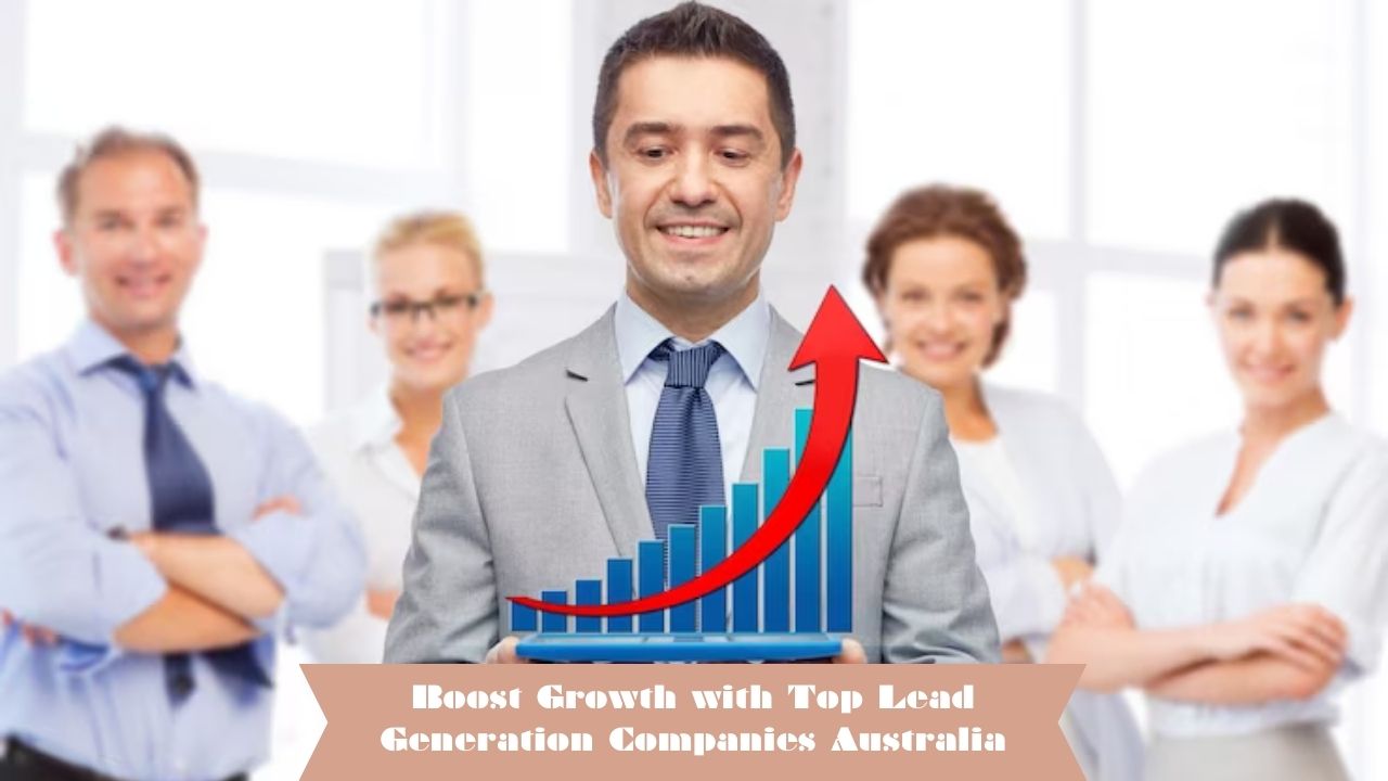 Boost Growth with Top Lead Generation Companies Australia