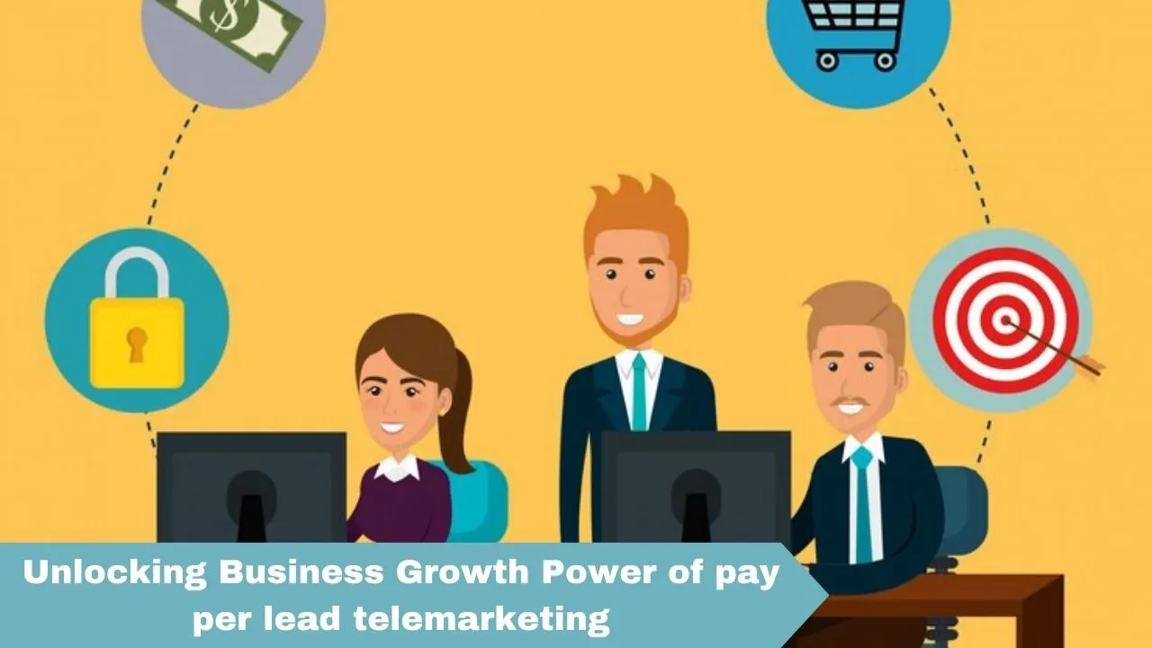 Unlocking Business Growth Power of pay per lead telemarketing