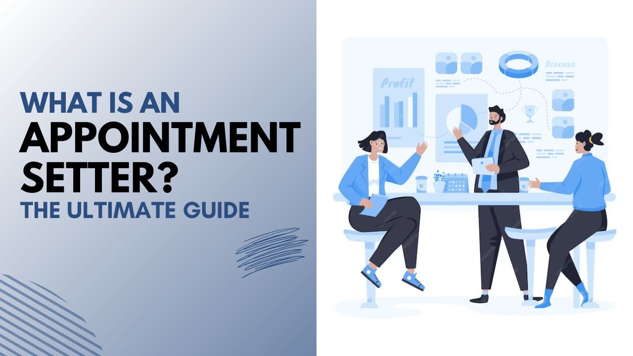 What is an Appointment Setter? The Ultimate Guide