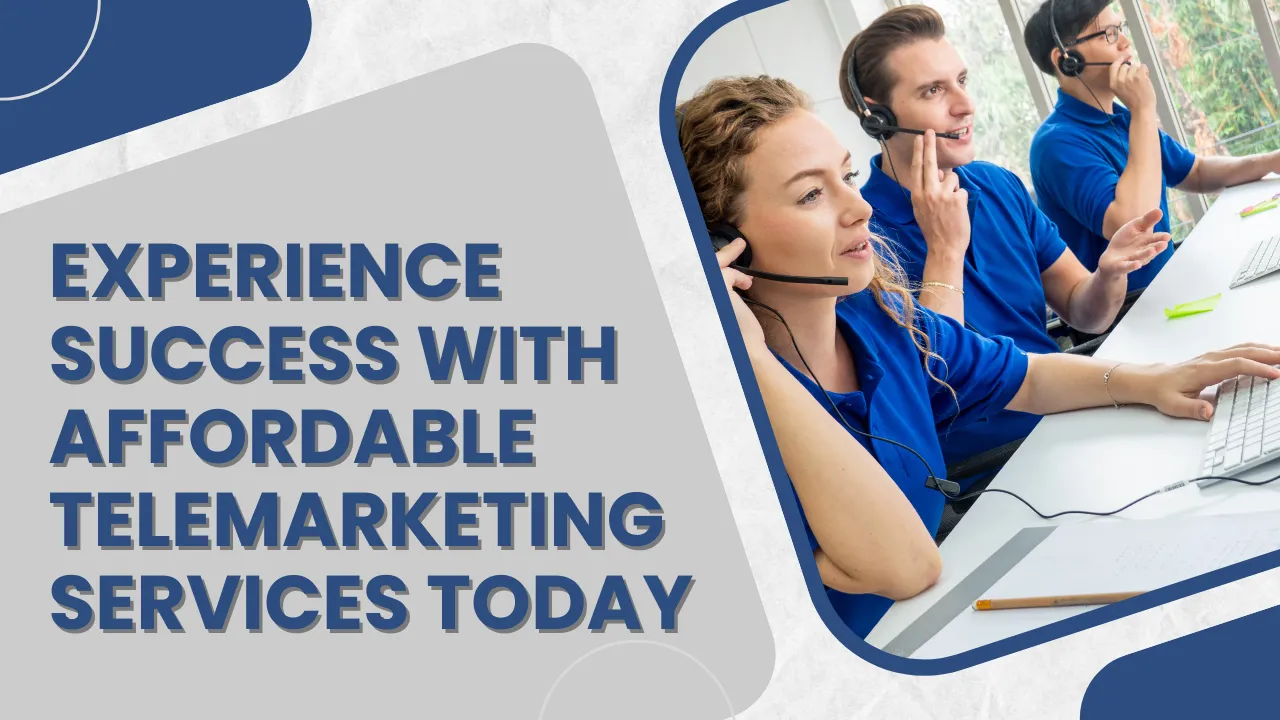Experience Success with Affordable Telemarketing Services Today