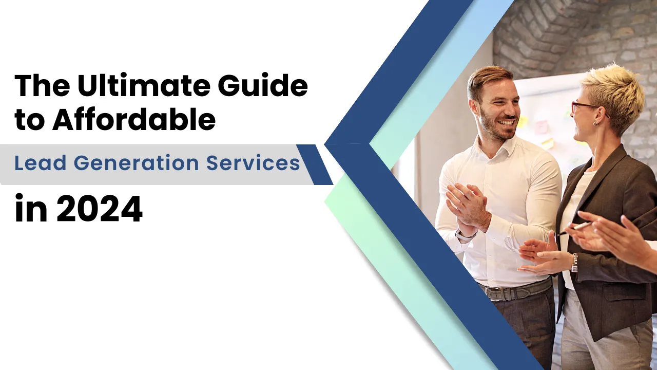 The Ultimate Guide to Affordable Lead Generation Services in 2024
