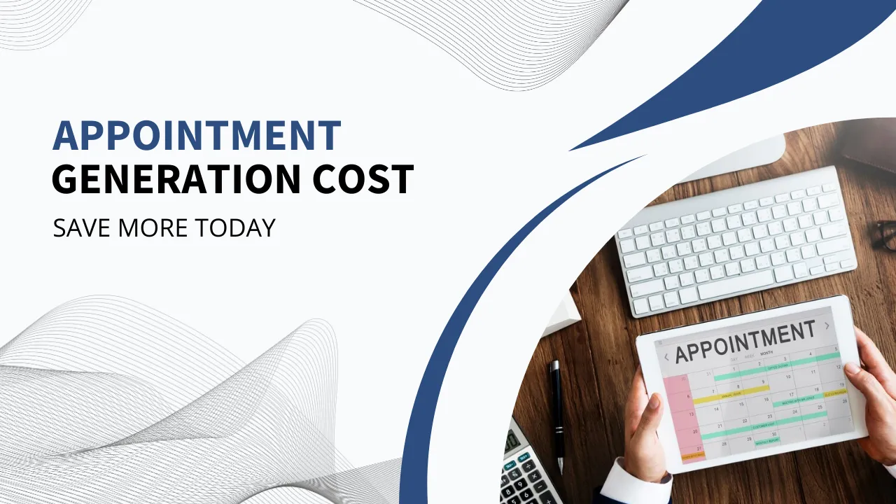 Appointment Generation Cost: Save More Today