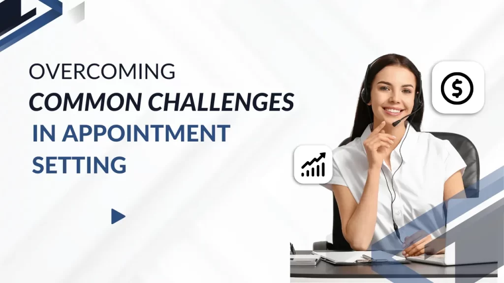 Overcoming Common Challenges in Appointment Setting