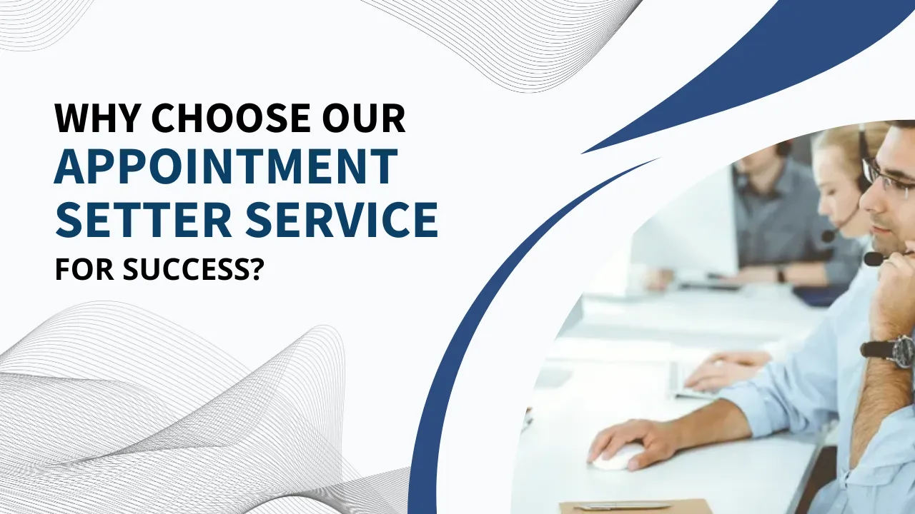 Why Choose Our Appointment Setter Service for Success?