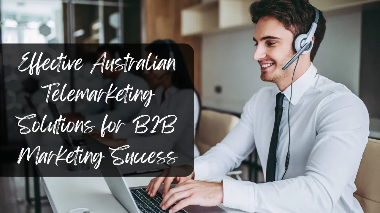 Effective Australian Telemarketing Solutions for B2B Marketing Success