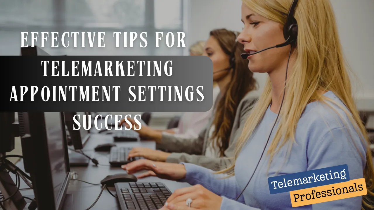 Effective Tips for Telemarketing Appointment Settings Success