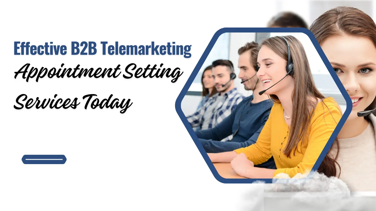 Effective B2B Telemarketing Appointment Setting Services Today