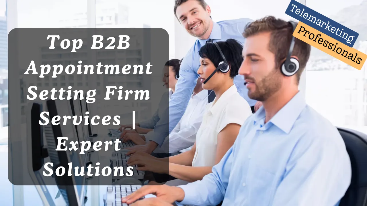 B2B Appointment Setting Firm Services | Expert Solutions