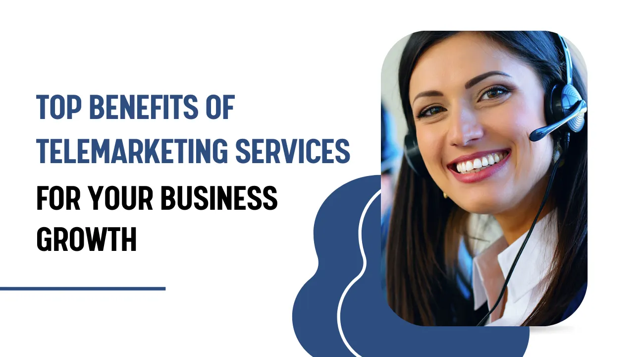 Top Benefits of Telemarketing Services for Your Business Growth