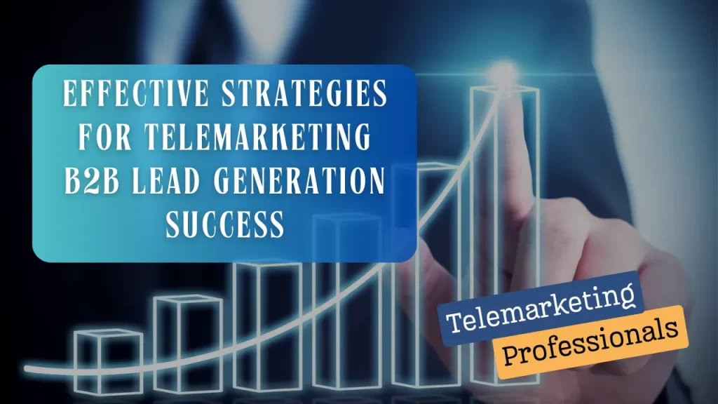 Effective Strategies for Telemarketing B2B Lead Generation Success