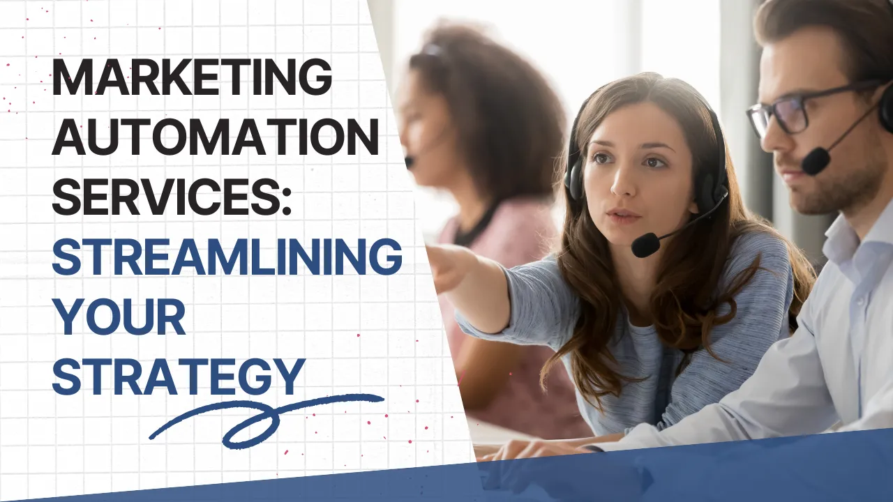 Marketing Automation Services: Streamlining Your Strategy