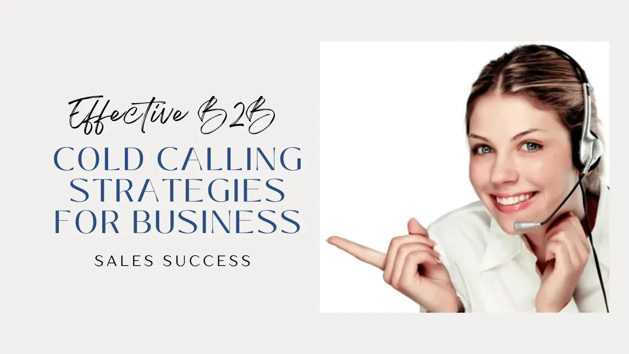 Effective B2B Cold Calling Strategies for Business Sales Success