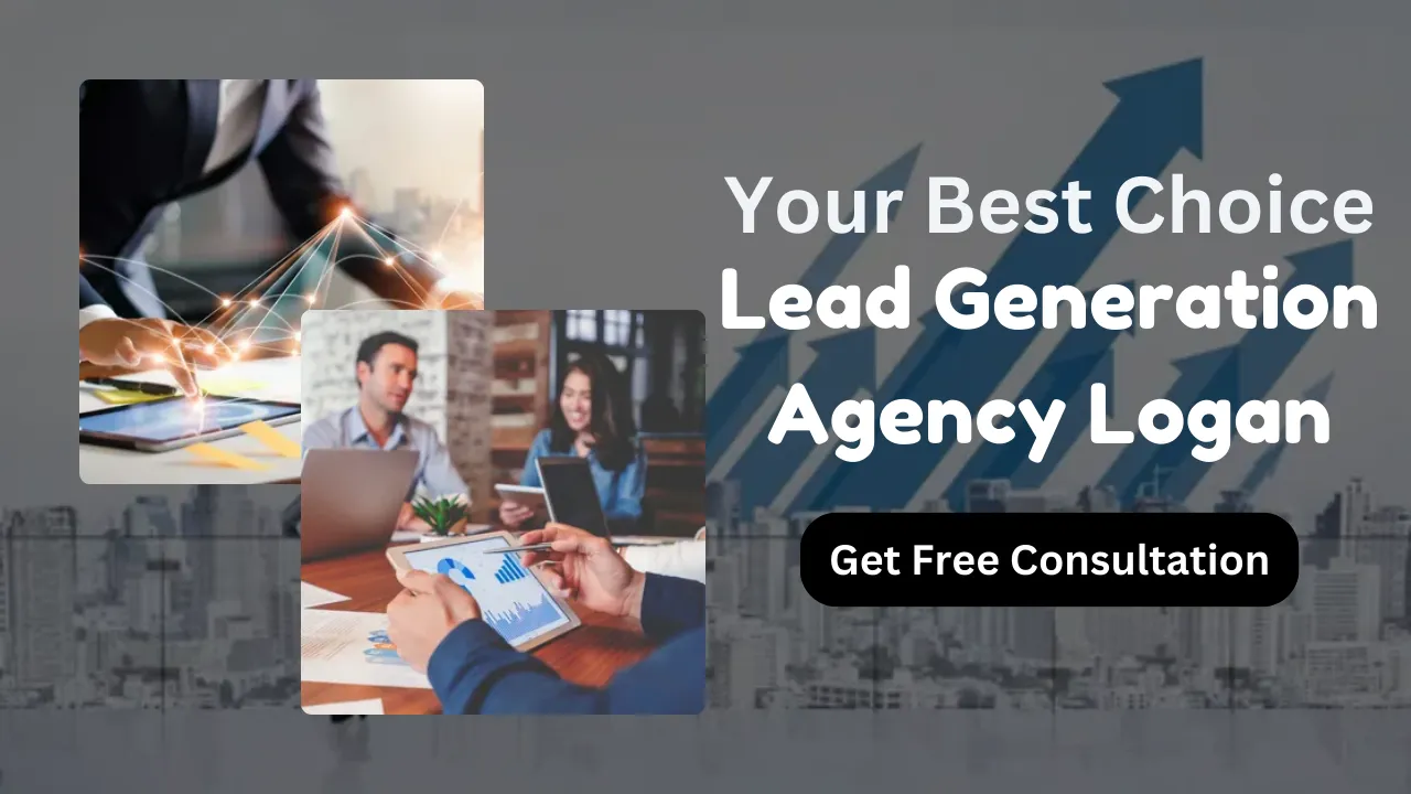 Lead Generation Agency Logan: Your Best Choice