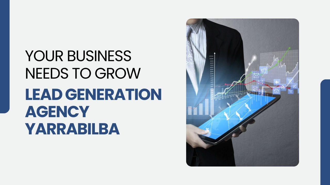 Lead Generation Agency Yarrabilba: Your Business​ Needs to Grow