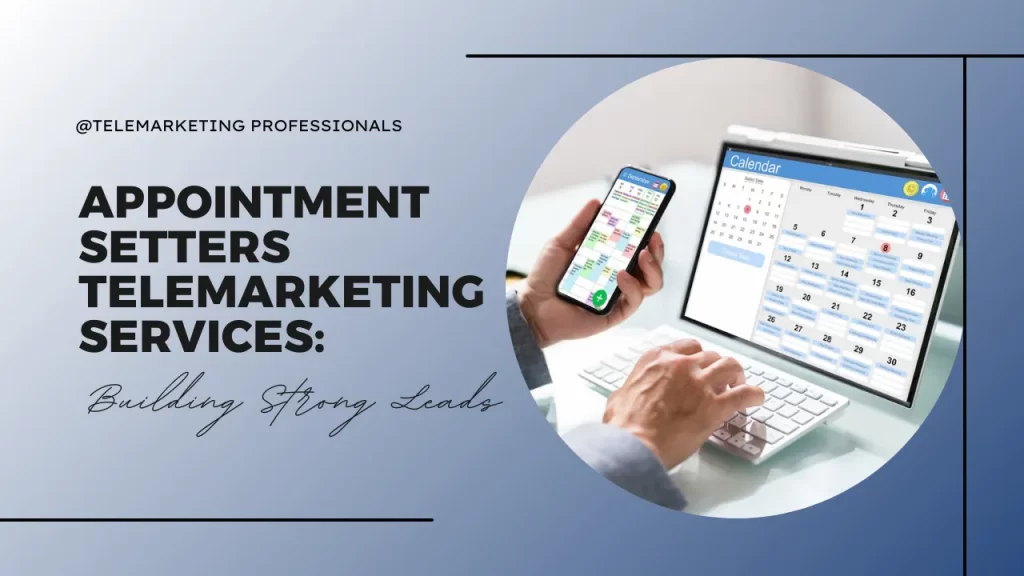 Appointment Setters Telemarketing Services: Building Strong Leads