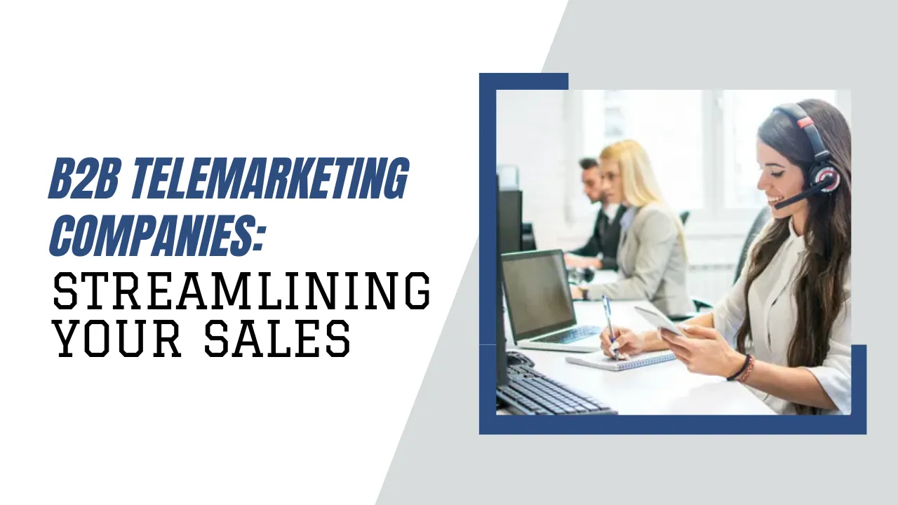 B2B Telemarketing Companies<wbr />: Streamlining Your Sales