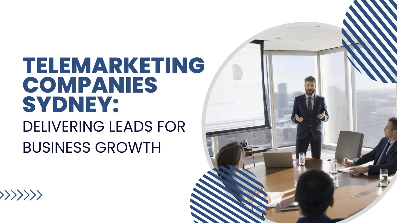 Telemarketing Companies Sydney​: Delivering Leads for Business Growth