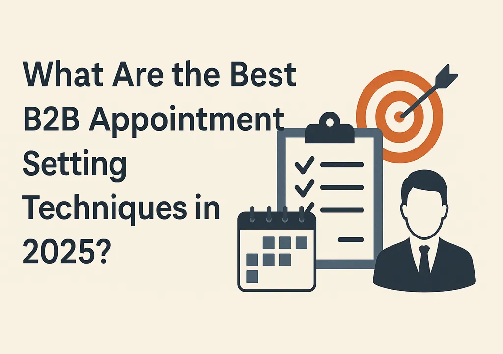 What Are the Best B2B Appointment Setting Techniques in 2025?